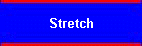 Stretch